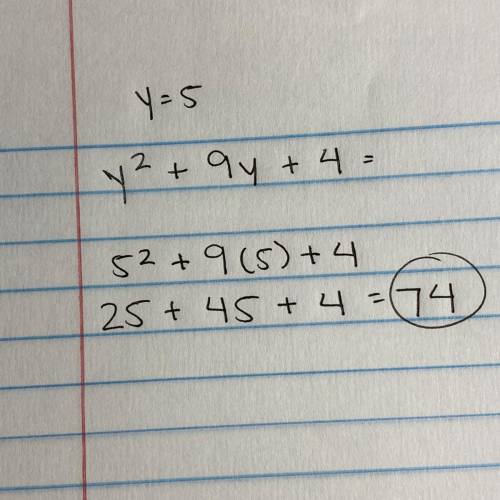 Evaluate the expression when y=5.
y² +9y+4