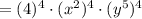 =(4)^4\cdot(x^2)^4\cdot(y^5)^4