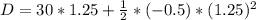 D =30  * 1.25 + \frac{1}{2} * (-0.5) * (1.25)^2