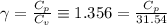 \gamma  =  \frac{C_p}{C_v} \equiv  1.356 = \frac{C_p}{31.54}