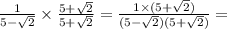 \frac{1}{ 5-\sqrt{2} } \times  \frac{ 5+\sqrt{2}  }{ 5 +\sqrt{2}  } =  \frac{1 \times ( 5 +\sqrt{2}) }{(5- \sqrt{2} )( 5 +\sqrt{2})  } =  \\