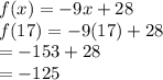 f(x)= -9x+28 \\f(17)= -9(17)+28\\=-153+28\\=-125
