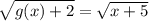 \sqrt{g(x)+2}=\sqrt{x+5}