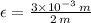 \epsilon = \frac{3\times 10^{-3}\,m}{2\,m}