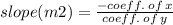 slope(m2) =  \frac{ - coeff. \: of \: x}{coeff. \: of \: y}