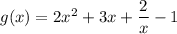 g(x)=2x^2 + 3x + \dfrac{2}{x}  - 1
