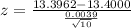 z  =  \frac{13.3962 -  13.4000}{\frac{0.0039}{\sqrt{10} } }