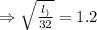 \Rightarrow \sqrt{\frac{l_)}{32}}=1.2