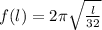 f(l)=2\pi\sqrt{\frac{l}{32}}