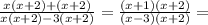 \frac{x(x + 2) + (x + 2)}{x(x + 2) - 3(x + 2)} =  \frac{(x + 1)(x + 2)}{(x - 3)(x + 2)} =  \\