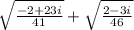 \sqrt{\frac{-2+23i}{41} } +\sqrt{\frac{2-3i}{46} }