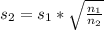 s_2  = s_1 *  \sqrt{\frac{n_1}{n_2} }