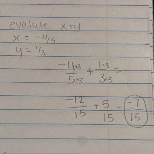 Evaluate x+y

when x=−4/5
and y=1/3
. Write your answer as a fraction or mixed number in simplest fo