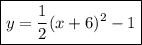 \boxed{y=\frac{1}{2}(x+6)^2-1}