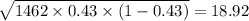 \sqrt{1462 \times 0.43 \times (1-0.43)}=18.92