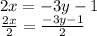 2x=-3y-1\\\frac{2x}{2}=\frac{-3y-1}{2}
