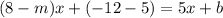 (8-m)x+(-12-5)=5x+b