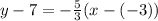 y-7=-\frac{5}{3}(x-(-3))
