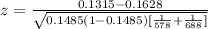 z = \frac{ 0.1315  - 0.1628 }{\sqrt{0.1485(1-0.1485) [\frac{1}{578} + \frac{1}{688}  ]}  }
