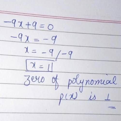 The zero of polynomial p x is equal to minus 9 X + 9 is