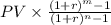 PV \times \frac{(1+r)^m -1}{(1+r)^n -1}
