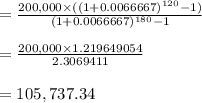 = \frac{200,000 \times ((1+ 0.0066667)^{120} -1)}{(1+0.0066667)^{180} -1}\\\\= \frac{200,000 \times 1.219649054}{2.3069411}\\\\ = 105,737.34