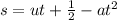 s = ut + \frac{1}{2}  - at^2