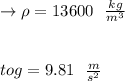 \to \rho = 13600 \ \ \frac{kg}{m^3} \\\\\\to g = 9.81 \ \ \frac{m}{s^2} \\\\