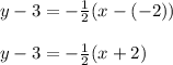 y-3=-\frac{1}{2} (x-(-2))\\\\y-3=-\frac{1}{2} (x+2)