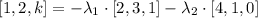 [1,2,k] = -\lambda_{1}\cdot [2,3,1]-\lambda_{2}\cdot [4,1,0]