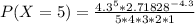 P(X = 5) = \frac{4.3^5  * 2.71828^{-4.3}}{5* 4 * 3 * 2 *1}