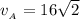 v__A}}  =  16\sqrt{2}