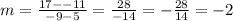 m =  \frac{17 -  - 11}{ - 9 - 5}  =  \frac{28}{ - 14}  =  -  \frac{28}{14}  =  - 2 \\