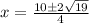 x=\frac{10\pm2\sqrt{19}}{4}