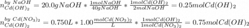 n_{Cd(OH)_2}^{by\ NaOH}=20.0gNaOH*\frac{1molNaOH}{40gNaOH} *\frac{1molCd(OH)_2}{2molNaOH} =0.25molCd(OH)_2\\\\n_{Cd(OH)_2}^{by\ Cd(NO_3)_2}=0.750L*1.00\frac{molCd(NO_3)_2}{L}*\frac{1molCd(OH)_2}{1molCd(NO_3)_2}  =0.75molCd(OH)_2