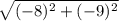\sqrt{(-8)^2+(-9)^2}