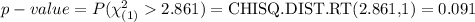 p-value=P(\chi^{2}_{(1)}2.861)=\text{CHISQ.DIST.RT(2.861,1)}=0.091