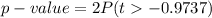 p-value =  2 P (t   -0.9737 )