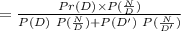 = \frac{Pr(D)\times P(\frac{N}{D} )}{P(D) \ P(\frac{N}{D} )+P(D') \ P(\frac{N}{D'} )}