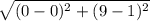 \sqrt{(0-0)^2+(9-1)^2}