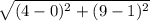 \sqrt{(4-0)^2+(9-1)^2}