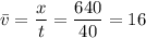 \displaystyle \bar v=\frac{x}{t}=\frac{640}{40}=16