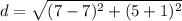d=\sqrt{(7-7)^2+(5+1)^2}