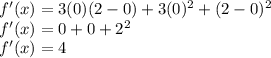 f'(x) = 3(0)(2-0)+3(0)^2+(2-0)^2\\f'(x) = 0+0+2^2\\f'(x) = 4\\