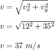 v=\sqrt{v_x^2+v_y^2} \\\\v=\sqrt{12^2+35^2} \\\\v=37\ m/s