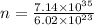 n =  \frac{7.14 \times  {10}^{35} }{6.02 \times  {10}^{23} }  \\