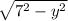 \sqrt{7^2-y^2}