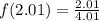 f(2.01)=\frac{2.01}{4.01}
