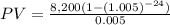 PV = \frac{8,200(1-(1.005)^{-24}) }{0.005}