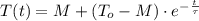 T(t) = M + (T_{o}-M) \cdot e^{-\frac{t}{\tau} }